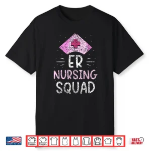 Er Nursing Squad Er Nurse Ed Nurses Emergency Room Shirt