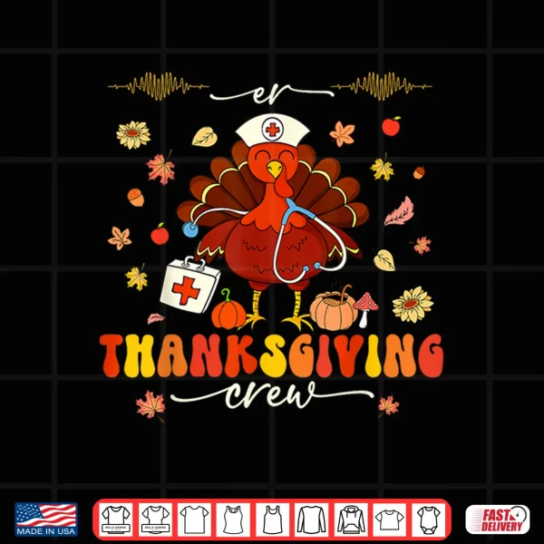 Design Er Thanksgiving Crew Turkey Nurses Emergency Department Shirt