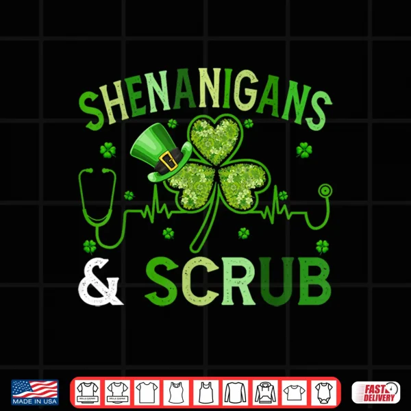 Design Funny Shenanigans Scrubs Shamrocks Nurse St PatrickS Day Shirt