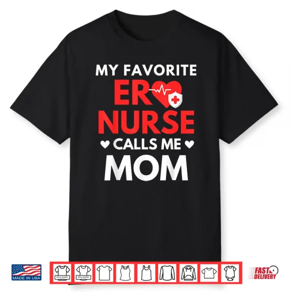 My Favorite Er Nurses Calls Me Mom Shirt