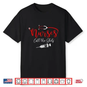 Nurses Call The Shots Shirt