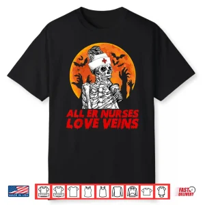 Th All Er Nurses Love Veins Costume Halloween Skeleton Shirt