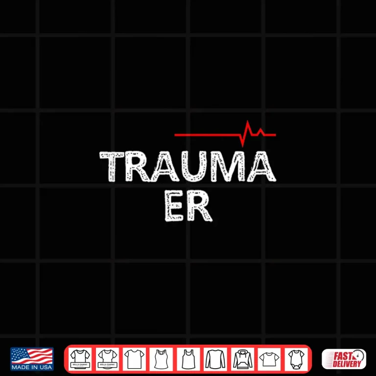 Design Trauma Emergency Nurses Physicians Shirts Trauma Er Shirt