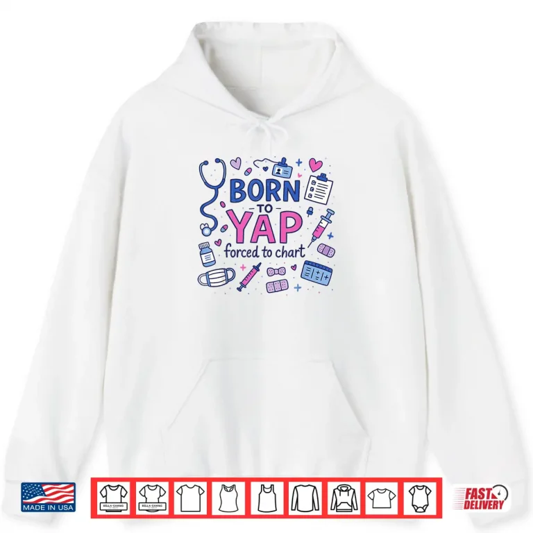 Hoodie Vintage Born To Yap Forced To Chart Funny Er Nurses Women Shirt