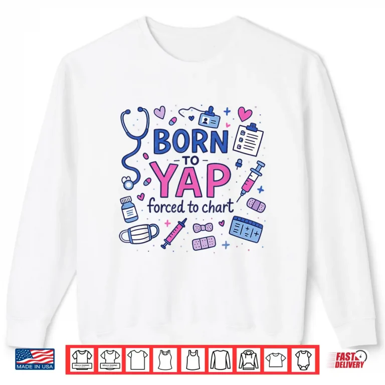 Sweatshirt Vintage Born To Yap Forced To Chart Funny Er Nurses Women Shirt