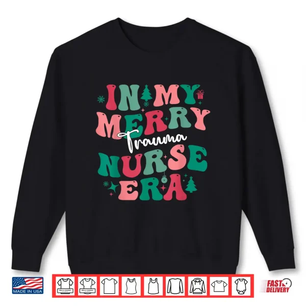 Sweatshirt Xmas In My Merry Trauma Nurse Era Er Nurses Christmas 2023 Shirt
