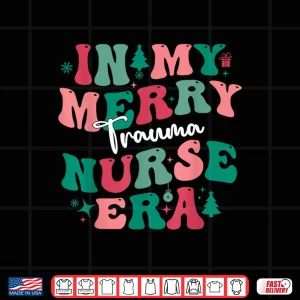 Design Xmas In My Merry Trauma Nurse Era Er Nurses Christmas 2023 Shirt