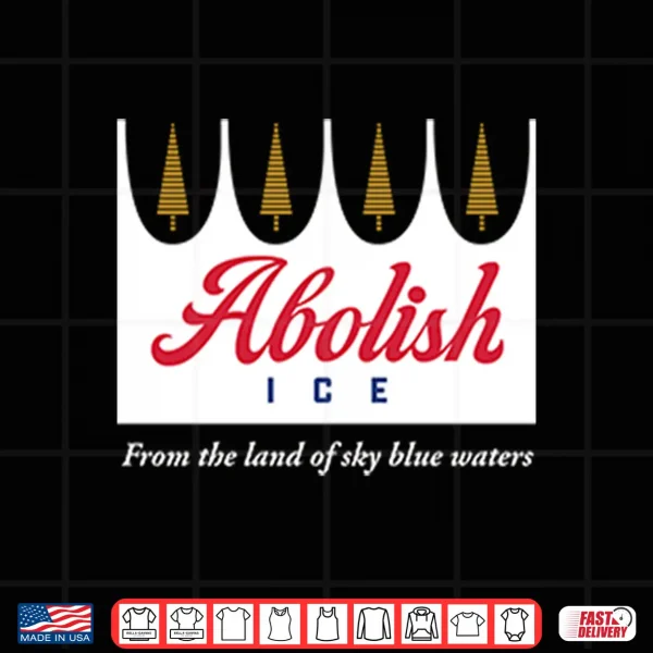 Design Abolish Ice From The Land Of Sky Blue Waters Minnesota Shirt