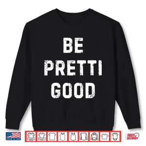 Sweatshirt Be Pretti Good Anti Ice Shirt