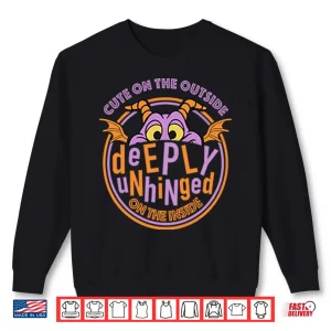 Sweatshirt Cute On The Outside Deeply Unhinged On The Inside Shirt