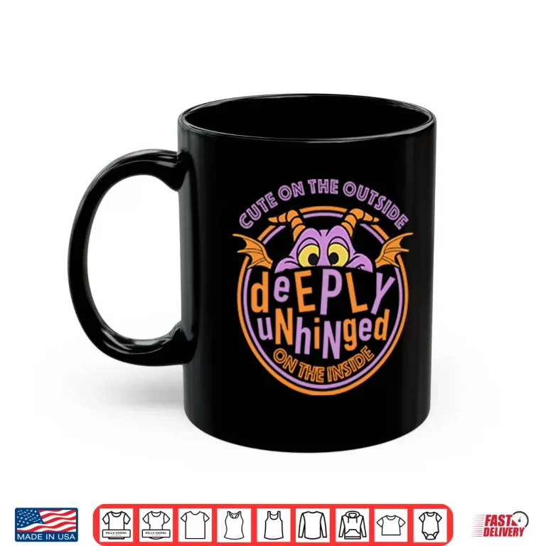 Mug Cute On The Outside Deeply Unhinged On The Inside Shirt