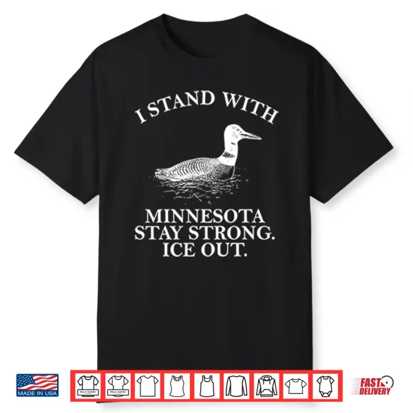 I Stand With Minnesota Stay Strong Ice Out Shirt