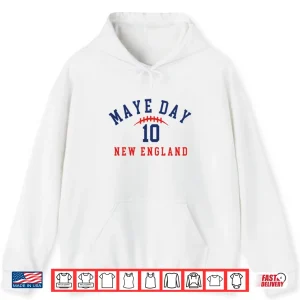 Hoodie Maye Day 10 New England Shirt
