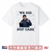 Seattle Seahawks Mike Macdonald We Did Not Care Shirt