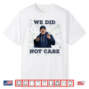 Seattle Seahawks Mike Macdonald We Did Not Care Shirt