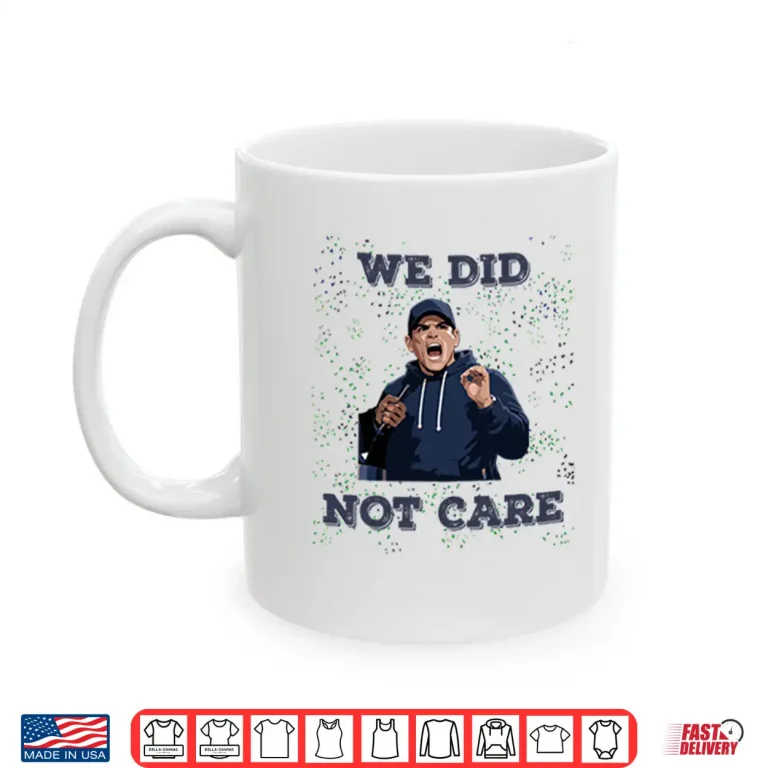 Mug Seattle Seahawks Mike Macdonald We Did Not Care Shirt