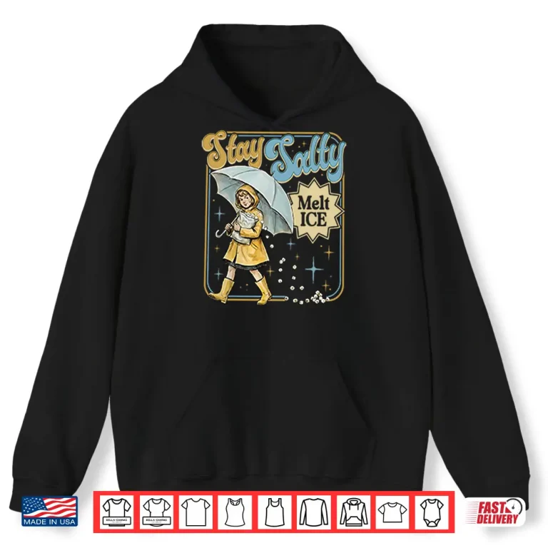 Hoodie Stay Salty Melt Ice Anti Ice Shirt