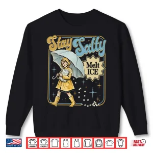 Sweatshirt Stay Salty Melt Ice Anti Ice Shirt