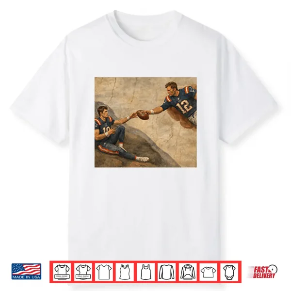 The Creation Of Adam Tom Brady Drake Maye Shirt