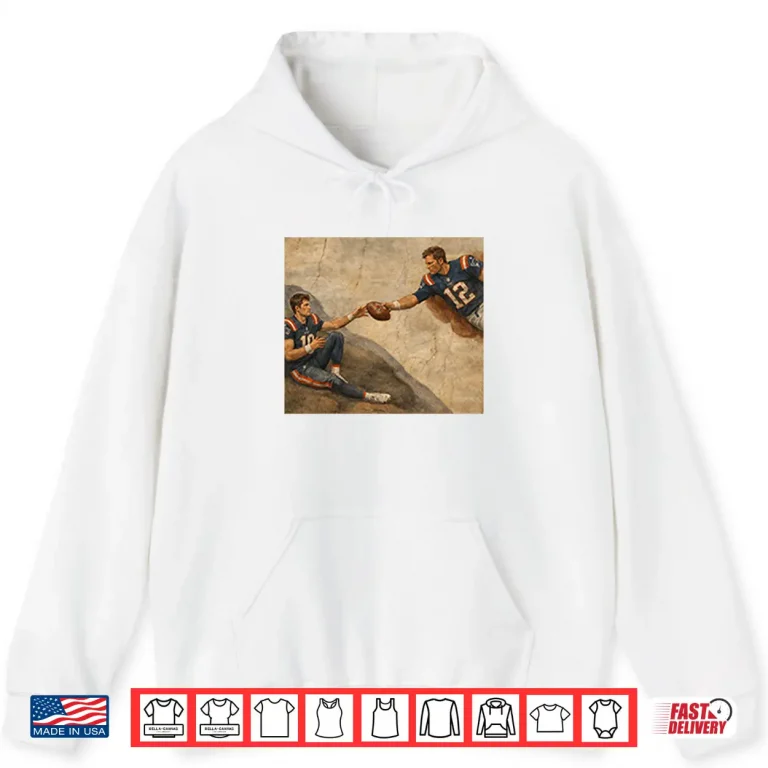 Hoodie The Creation Of Adam Tom Brady Drake Maye Shirt