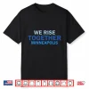 We Rise Together Minneapolis Shirt