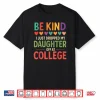 Be Kind I Just Dropped My Kid Off At College Shirt
