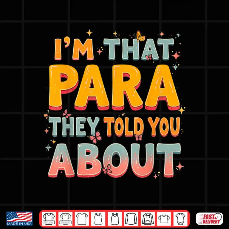 Design Im That Paraprofessional They Told You About Shirt