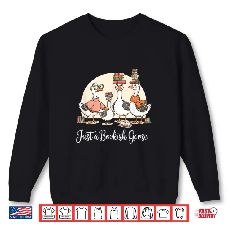 Sweatshirt Just a Bookish Goose Funny Library Lovers Bookworms Shirt