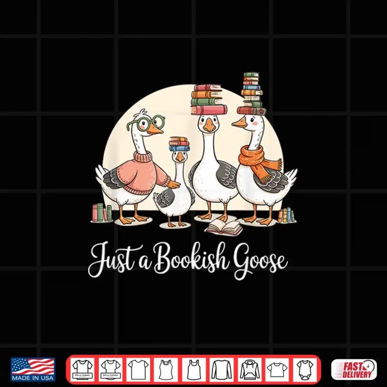 Design Just a Bookish Goose Funny Library Lovers Bookworms Shirt