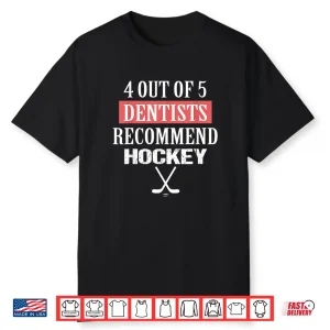 4 Out Of 5 Dentists Recommend Hockey Funny Ice Hockey Saying Shirt