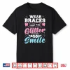 Braces Orthodontist Funny Orthodontic Dental Assistant Shirt