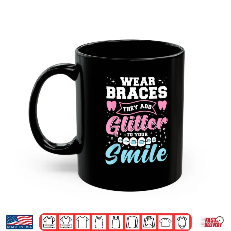 Mug Braces Orthodontist Funny Orthodontic Dental Assistant Shirt