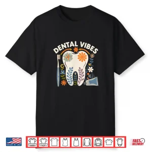 Dental Vibes Flowers Men Women Dental Hygienist Dentists Shirt