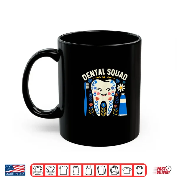 Mug Dental Vibes Flowers Women Dental Hygienist Dentists Squad Shirt