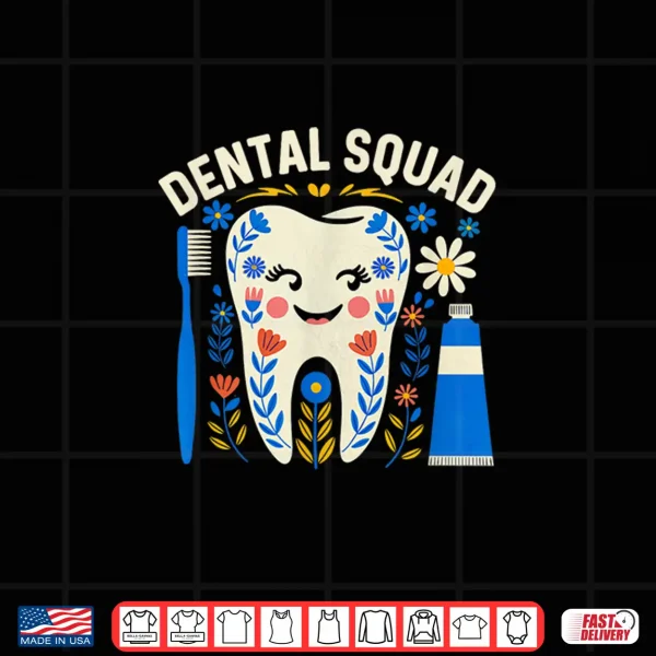 Design Dental Vibes Flowers Women Dental Hygienist Dentists Squad Shirt