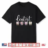 Dentist Appreciation Dentistry Dentists Shirt