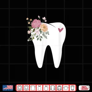 Design Dentist Dental Assistant Oral Hygienist Tooth Flower Shirt