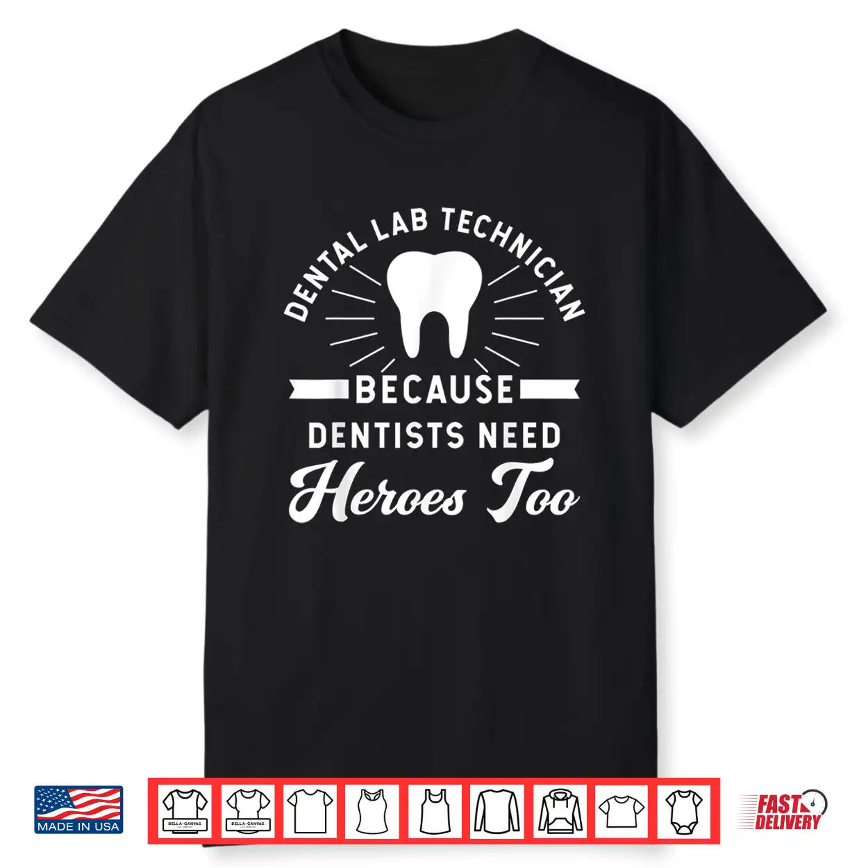 Funny Dental Lab Technician Because Dentists Need Heroes Shirt Funny Dental Lab Technician Because Dentists Need Heroes Shirt