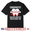 Funny Endodontist Because Dentists Needs Heros Too Shirt