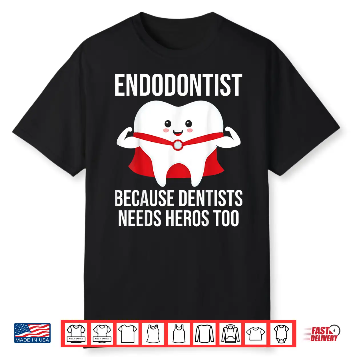Funny Endodontist Because Dentists Needs Heros Too Shirt Funny Endodontist Because Dentists Needs Heros Too Shirt