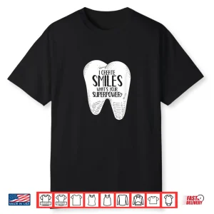 I Create Smiles Dentists Dentist Job Dentistry Tooth Shirt