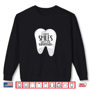 Sweatshirt I Create Smiles Dentists Dentist Job Dentistry Tooth Shirt