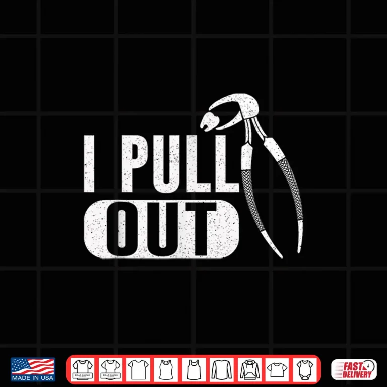 Design I Pull Out Teeth Dentists Dentistry Tooth Dentist Shirt