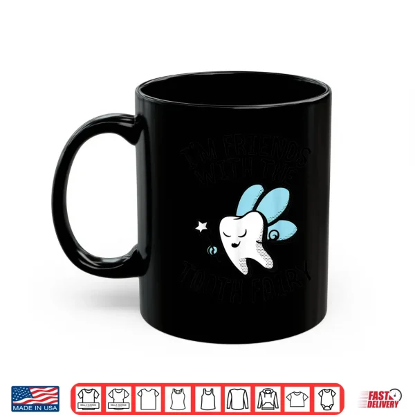Mug IM Friends With Tooth Fairy Dentists Graphic Tee Shirt Gift Shirt