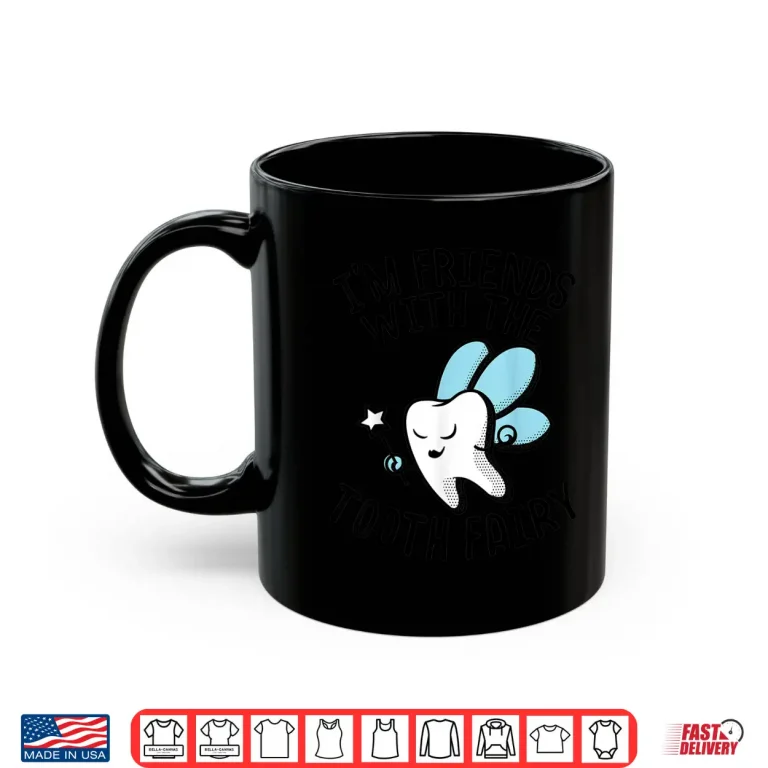 Mug IM Friends With Tooth Fairy Dentists Graphic Tee Shirt Gift Shirt