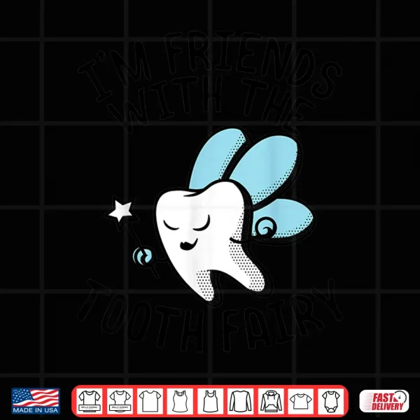 Design IM Friends With Tooth Fairy Dentists Graphic Tee Shirt Gift Shirt