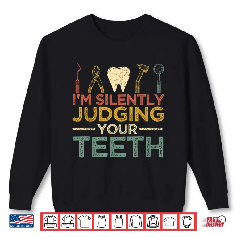 Sweatshirt IM Silently Judging Your Teeth Funny Dentist Shirt