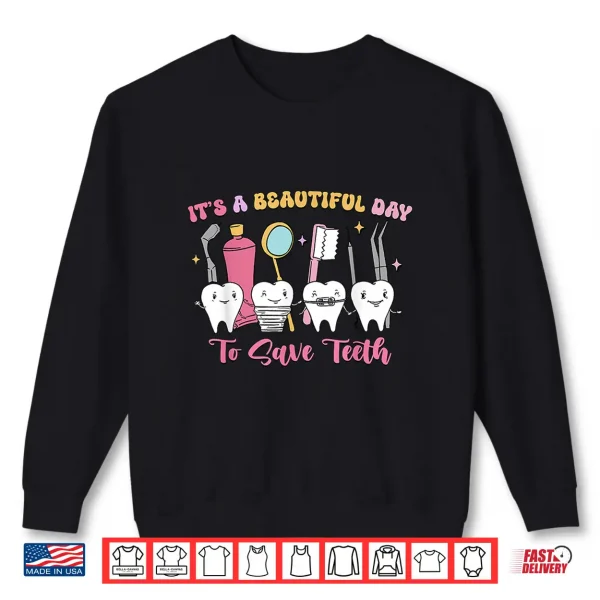 It'S A Beautiful Day To Save Teeth Funny Dentists Retro Shirt 2 Sweatshirt ItS A Beautiful Day To Save Teeth Funny Dentists Retro Shirt