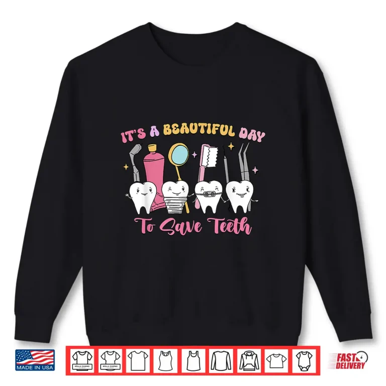 Sweatshirt ItS A Beautiful Day To Save Teeth Funny Dentists Retro Shirt