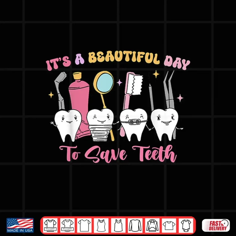 Design ItS A Beautiful Day To Save Teeth Funny Dentists Retro Shirt